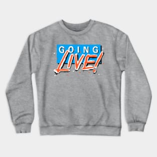 Going Live! Crewneck Sweatshirt